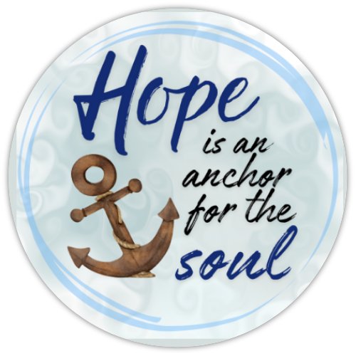 Hope is an Anchor for the Soul