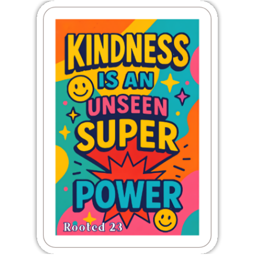 Kindness is an unseen super power